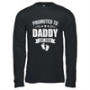 Promoted To Daddy Est 2026 Fathers Day First Time New Dad Shirt & Hoodie | siriusteestore