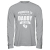 Promoted To Daddy Est 2026 Fathers Day First Time New Dad Shirt & Hoodie | siriusteestore