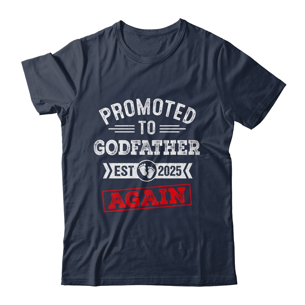 Promoted To Godfather Again 2025 Pregnancy Announcement Shirt & Hoodie | siriusteestore