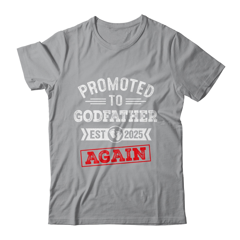 Promoted To Godfather Again 2025 Pregnancy Announcement Shirt & Hoodie | siriusteestore