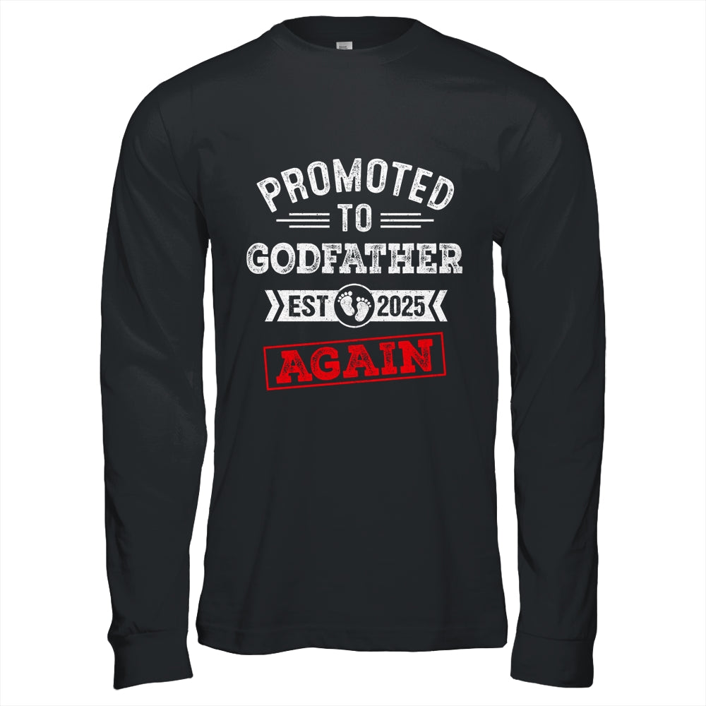 Promoted To Godfather Again 2025 Pregnancy Announcement Shirt & Hoodie | siriusteestore
