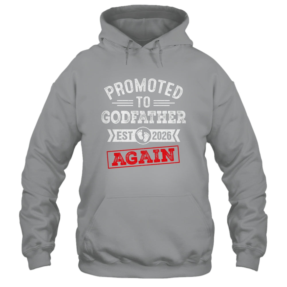 Promoted To Godfather Again 2026 Pregnancy Announcement Shirt & Hoodie | siriusteestore