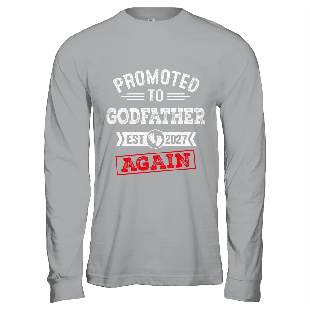Promoted To Godfather Again 2027 Pregnancy Announcement Shirt & Hoodie | siriusteestore