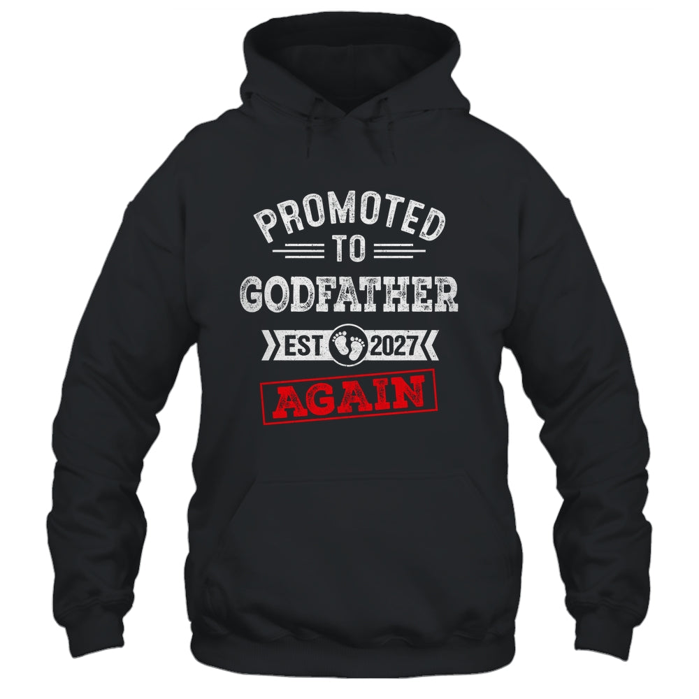 Promoted To Godfather Again 2027 Pregnancy Announcement Shirt & Hoodie | siriusteestore