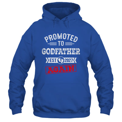 Promoted To Godfather Again 2027 Pregnancy Announcement Shirt & Hoodie | siriusteestore