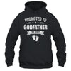 Promoted To Godfather Est 2025 Fathers Day First Time New Shirt & Hoodie | siriusteestore