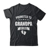 Promoted To Grandpa Est 2025 Fathers Day First Time New Shirt & Hoodie | siriusteestore