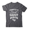 Promoted To Great Daddy Est 2026 Pregnancy Announcement Shirt & Hoodie | siriusteestore