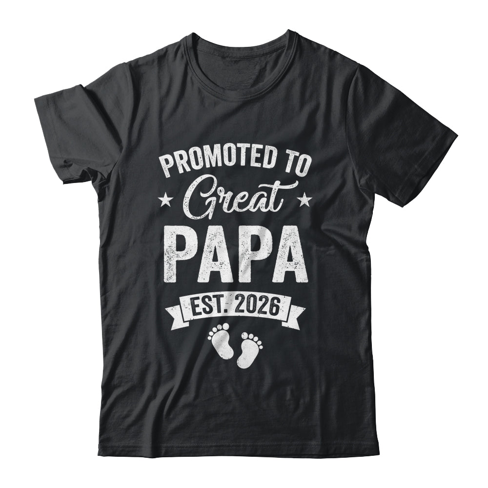 Promoted To Great Papa Est 2026 Pregnancy Announcement Shirt & Hoodie | siriusteestore