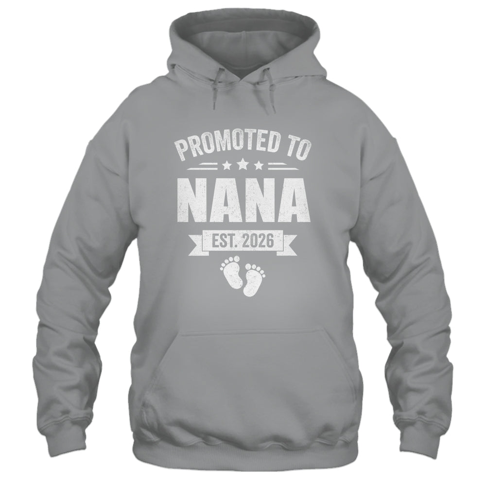 Promoted To Nana Est 2026 Mothers Day First Time New Nana Shirt & Hoodie | siriusteestore