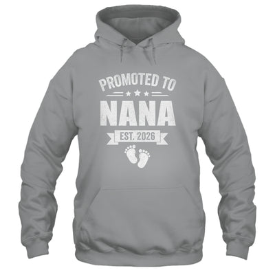 Promoted To Nana Est 2026 Mothers Day First Time New Nana Shirt & Hoodie | siriusteestore