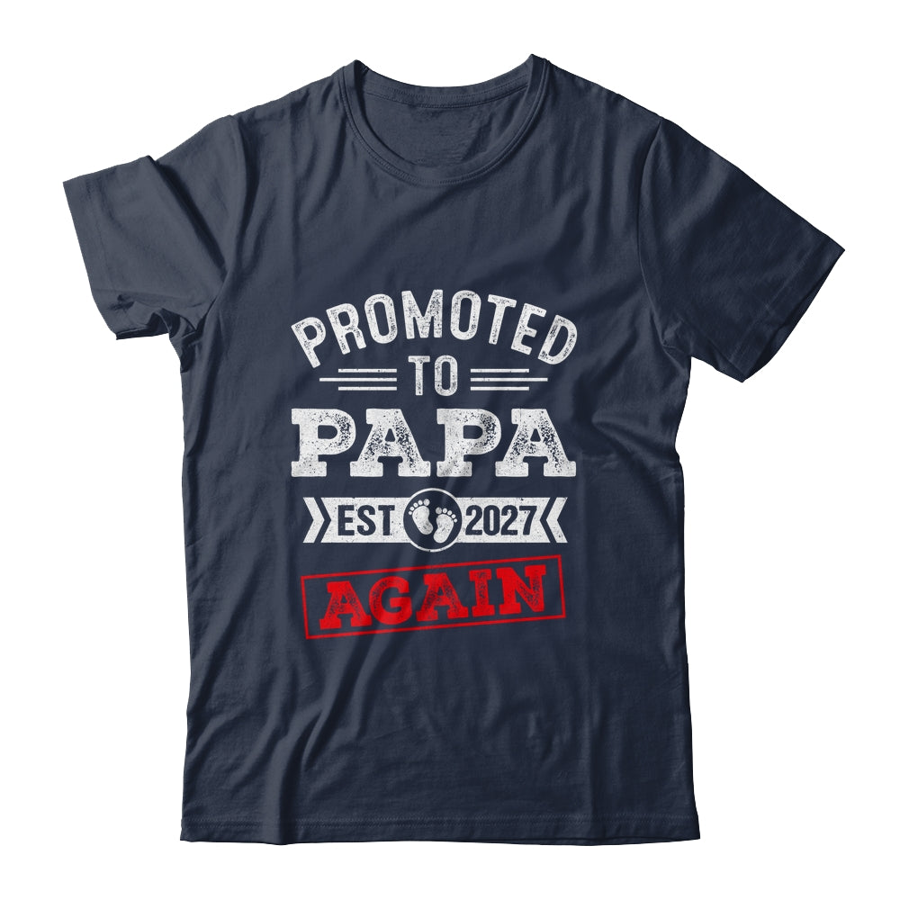 Promoted To Papa Again 2027 Pregnancy Announcement Shirt & Hoodie | siriusteestore