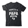 Promoted To Papa Est 2025 Fathers Day First Time New Papa Shirt & Hoodie | siriusteestore