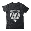 Promoted To Papa Est 2026 Fathers Day First Time New Papa Shirt & Hoodie | siriusteestore