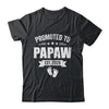 Promoted To Papaw Est 2026 Fathers Day First Time New Papaw Shirt & Hoodie | siriusteestore