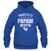 Promoted To Papaw Est 2026 Fathers Day First Time New Papaw Shirt & Hoodie | siriusteestore
