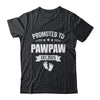 Promoted To Pawpaw Est 2025 Fathers Day First Time New Shirt & Hoodie | siriusteestore
