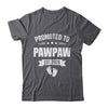 Promoted To Pawpaw Est 2026 Fathers Day First Time New Shirt & Hoodie | siriusteestore