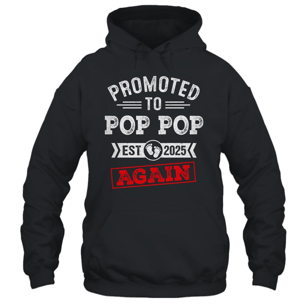 Promoted To Pop Pop Again 2025 Pregnancy Announcement Shirt & Hoodie | siriusteestore
