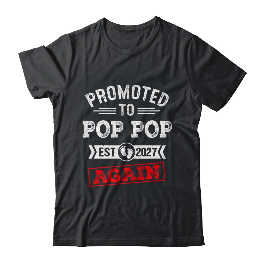 Promoted To Pop Pop Again 2027 Pregnancy Announcement Shirt & Hoodie | siriusteestore