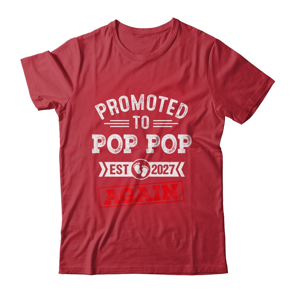 Promoted To Pop Pop Again 2027 Pregnancy Announcement Shirt & Hoodie | siriusteestore