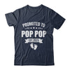 Promoted To Pop Pop Est 2025 Fathers Day First Time New Shirt & Hoodie | siriusteestore