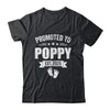 Promoted To Poppy Est 2025 Fathers Day First Time New Poppy Shirt & Hoodie | siriusteestore