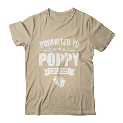 Promoted To Poppy Est 2025 Fathers Day First Time New Poppy Shirt & Hoodie | siriusteestore