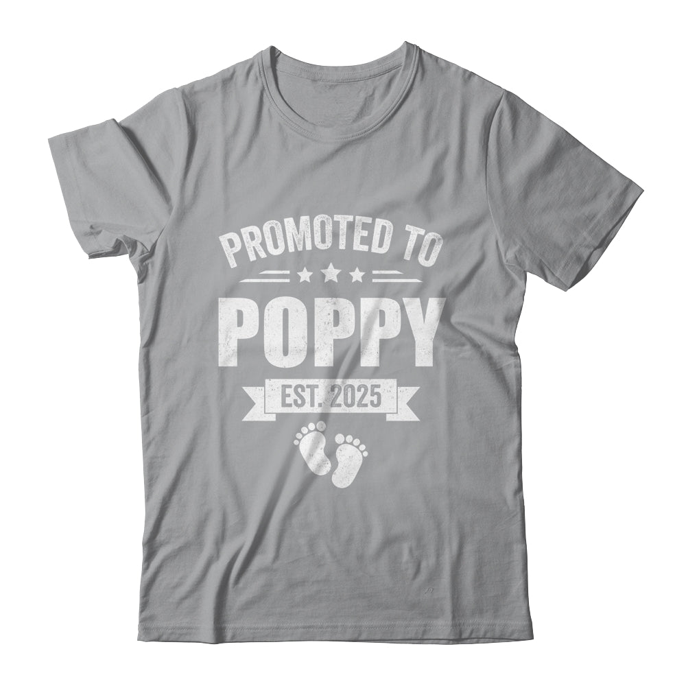 Promoted To Poppy Est 2025 Fathers Day First Time New Poppy Shirt & Hoodie | siriusteestore