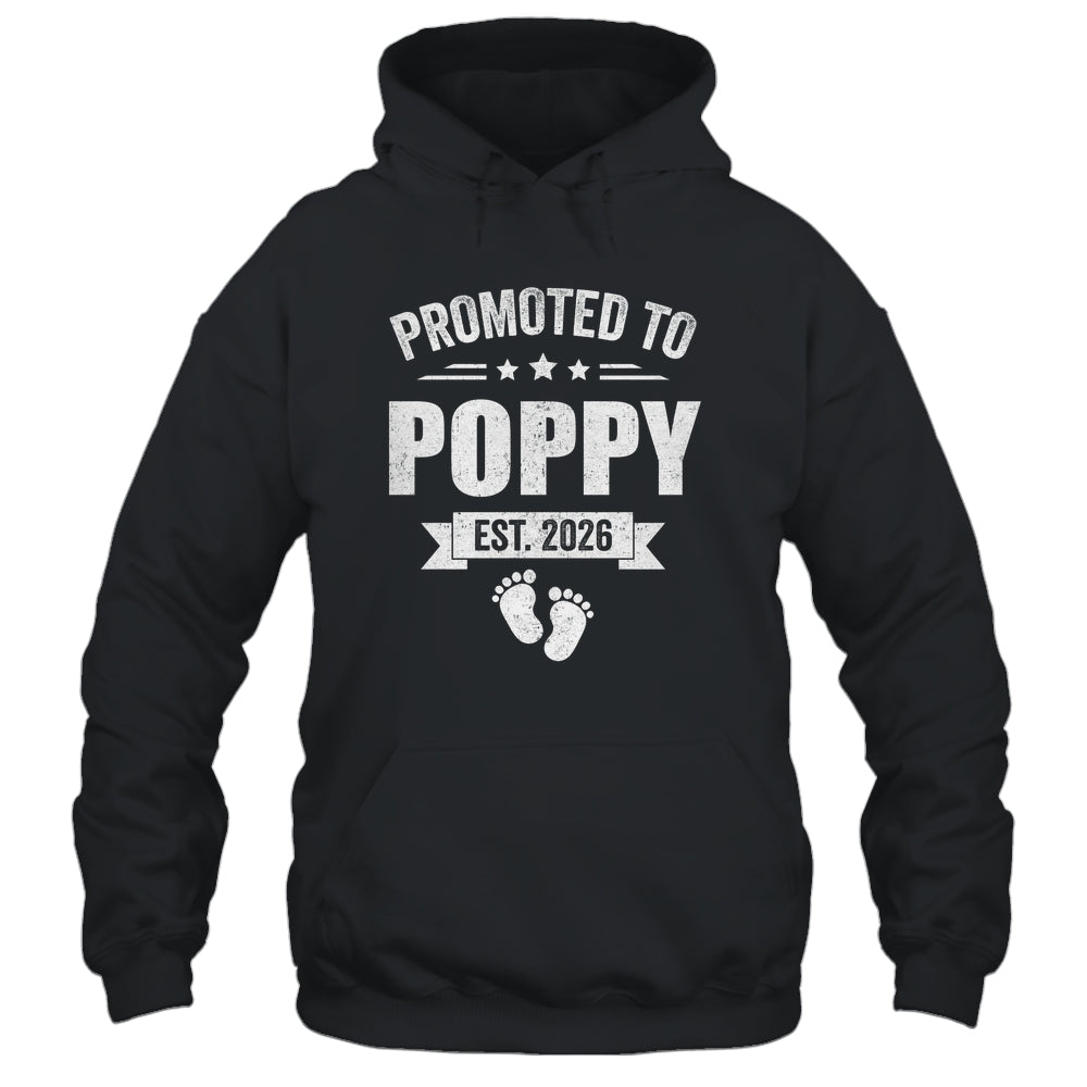 Promoted To Poppy Est 2026 Fathers Day First Time New Poppy Shirt & Hoodie | siriusteestore