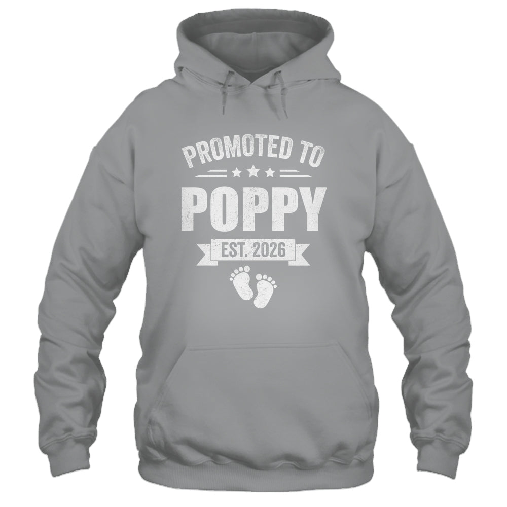 Promoted To Poppy Est 2026 Fathers Day First Time New Poppy Shirt & Hoodie | siriusteestore