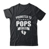 Promoted To Pops Est 2025 Fathers Day First Time New Pops Shirt & Hoodie | siriusteestore