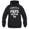 Promoted To Pops Est 2025 Fathers Day First Time New Pops Shirt & Hoodie | siriusteestore