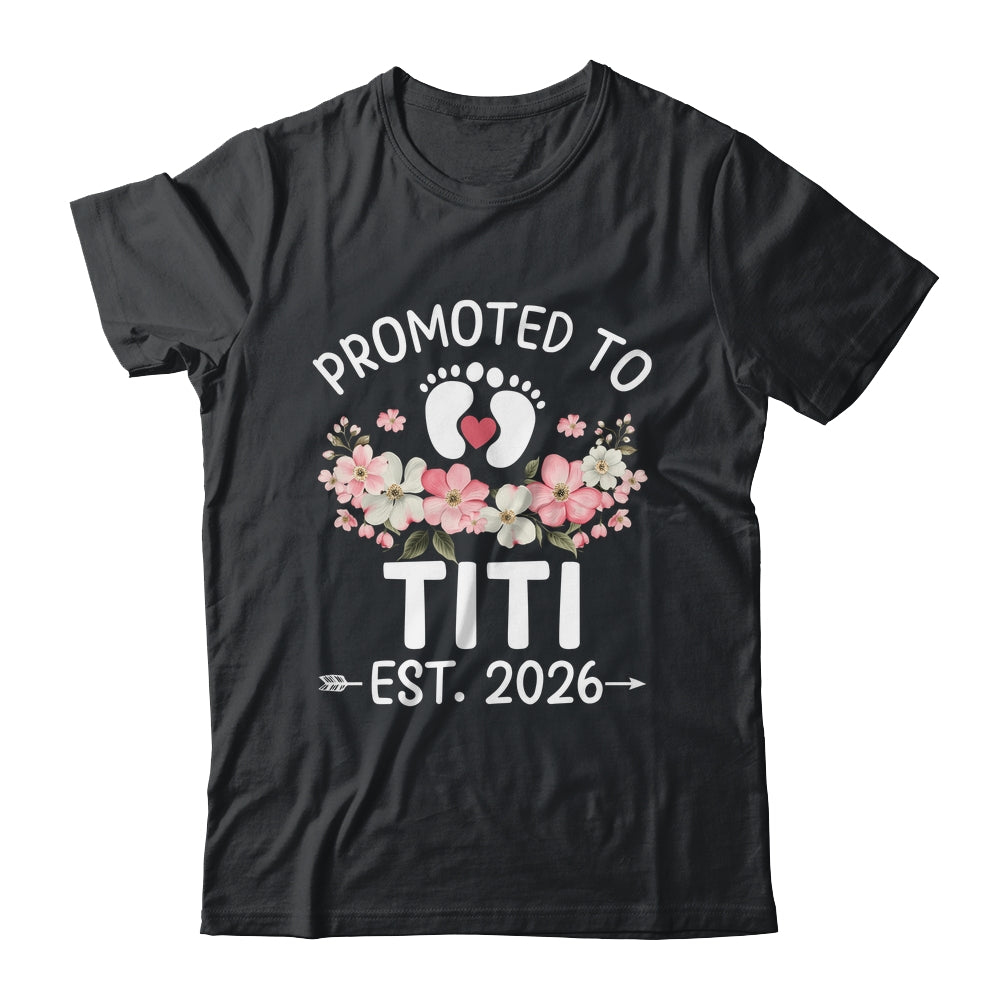 Promoted To Titi 2026 First Time Floral New Titi Shirt & Hoodie | siriusteestore