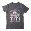 Promoted To Titi 2026 First Time Floral New Titi Shirt & Hoodie | siriusteestore