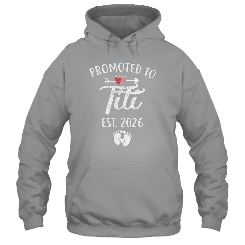 Promoted To Titi Est 2026 Funny First Time Mothers Day Shirt & Hoodie | siriusteestore