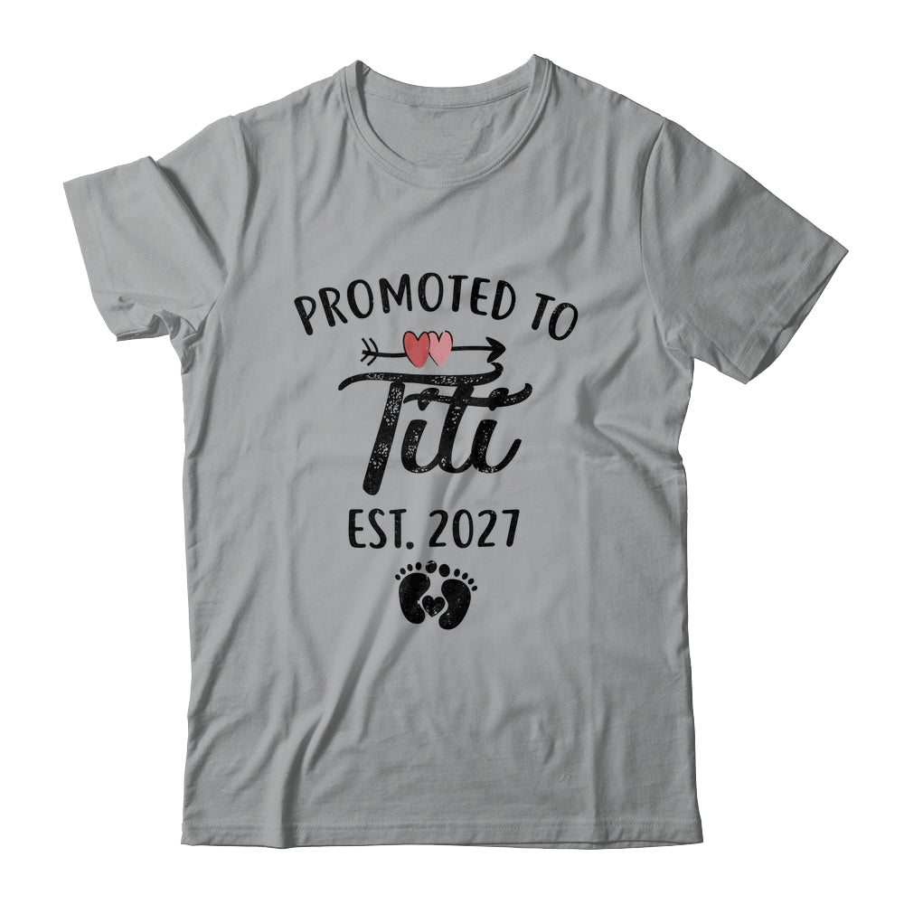 Promoted To Titi Est 2027 First Time Mothers Day Shirt & Hoodie | siriusteestore