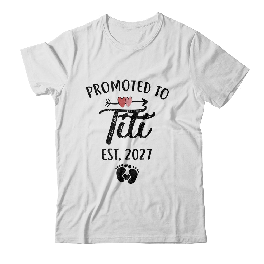 Promoted To Titi Est 2027 First Time Mothers Day Shirt & Hoodie | siriusteestore