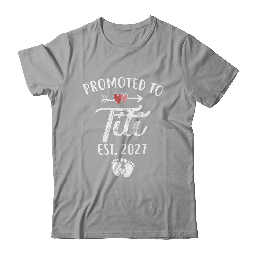 Promoted To Titi Est 2027 Funny First Time Mothers Day Shirt & Hoodie | siriusteestore