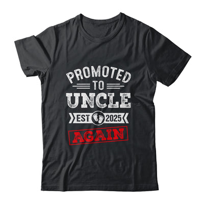 Promoted To Uncle Again 2025 Pregnancy Announcement Shirt & Hoodie | siriusteestore
