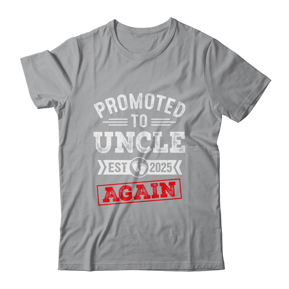 Promoted To Uncle Again 2025 Pregnancy Announcement Shirt & Hoodie | siriusteestore