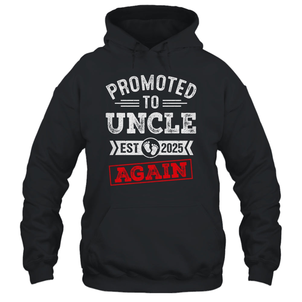 Promoted To Uncle Again 2025 Pregnancy Announcement Shirt & Hoodie | siriusteestore