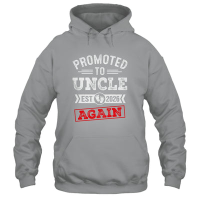 Promoted To Uncle Again 2026 Pregnancy Announcement Shirt & Hoodie | siriusteestore