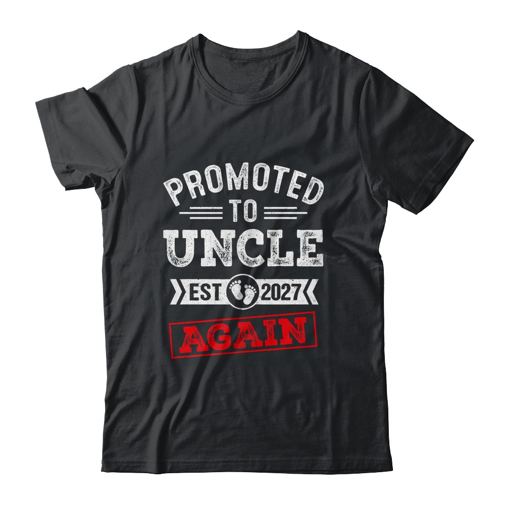 Promoted To Uncle Again 2027 Pregnancy Announcement Shirt & Hoodie | siriusteestore