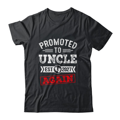 Promoted To Uncle Again 2027 Pregnancy Announcement Shirt & Hoodie | siriusteestore