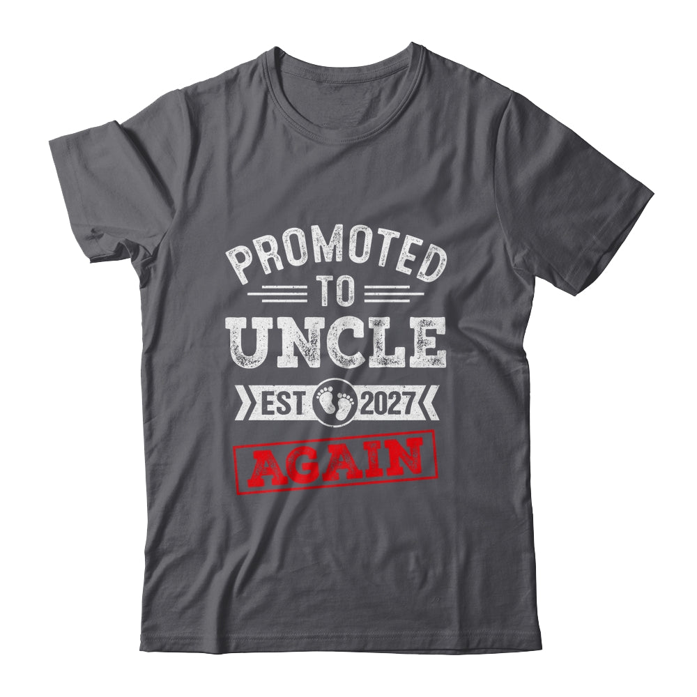 Promoted To Uncle Again 2027 Pregnancy Announcement Shirt & Hoodie | siriusteestore