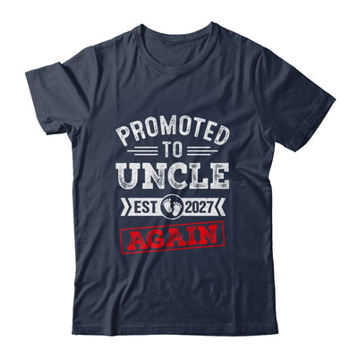 Promoted To Uncle Again 2027 Pregnancy Announcement Shirt & Hoodie | siriusteestore