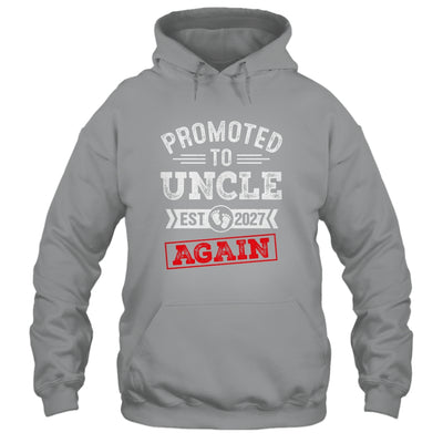 Promoted To Uncle Again 2027 Pregnancy Announcement Shirt & Hoodie | siriusteestore