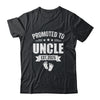 Promoted To Uncle Est 2025 Fathers Day First Time New Uncle Shirt & Hoodie | siriusteestore