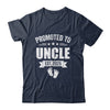 Promoted To Uncle Est 2025 Fathers Day First Time New Uncle Shirt & Hoodie | siriusteestore